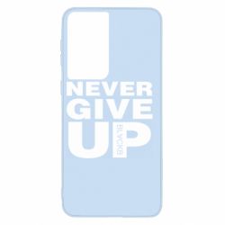 Чехол для Samsung S21 Never give up 1 - PrintSalon