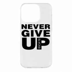 Чехол для iPhone 14 Pro Never give up 1 - PrintSalon