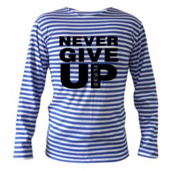 Тельняшка с длинным рукавом Never give up 1 - PrintSalon