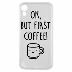 Чехол для iPhone XR Ok, but first coffee!