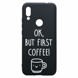 Чехол для Xiaomi Redmi 7 Ok, but first coffee! - PrintSalon