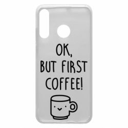 Чехол для Huawei P30 Lite Ok, but first coffee! - PrintSalon