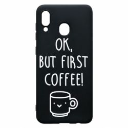 Чехол для Samsung A20 Ok, but first coffee! - PrintSalon