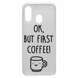 Чехол для Samsung A40 Ok, but first coffee! - PrintSalon