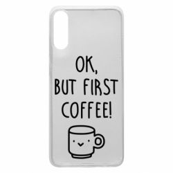 Чехол для Samsung A70 Ok, but first coffee! - PrintSalon