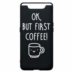 Чехол для Samsung A80 Ok, but first coffee! - PrintSalon