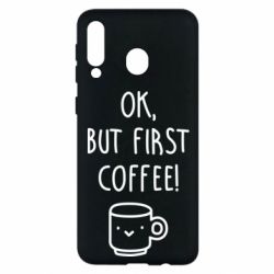 Чехол для Samsung M30 Ok, but first coffee! - PrintSalon