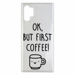 Чехол для Samsung Note 10 Plus Ok, but first coffee! - PrintSalon
