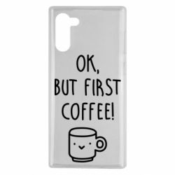 Чехол для Samsung Note 10 Ok, but first coffee! - PrintSalon