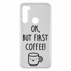 Чехол для Xiaomi Redmi Note 8 Ok, but first coffee! - PrintSalon