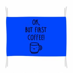 Флаг Ok, but first coffee!