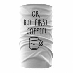 Бандана Ok, but first coffee! - PrintSalon