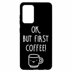 Чехол для Samsung A52 5G Ok, but first coffee! - PrintSalon