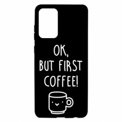 Чехол для Samsung A72 5G Ok, but first coffee! - PrintSalon