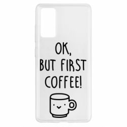 Чехол для Samsung S20 FE Ok, but first coffee! - PrintSalon