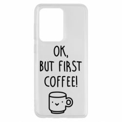 Чехол для Samsung S20 Ultra Ok, but first coffee! - PrintSalon