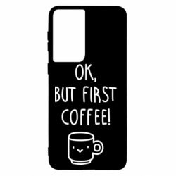 Чехол для Samsung S21 Ok, but first coffee! - PrintSalon