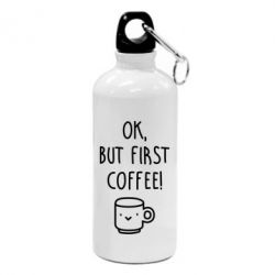 Фляга Ok, but first coffee! - PrintSalon