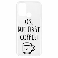 Чехол для Oppo A52/A72/A92 Ok, but first coffee! - PrintSalon