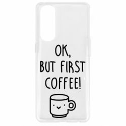 Чехол для Oppo Reno 4 Pro Ok, but first coffee! - PrintSalon
