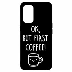 Чехол для Oppo Reno 5 4G Ok, but first coffee! - PrintSalon