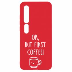 Чехол для Xiaomi Mi10/10 Pro Ok, but first coffee! - PrintSalon