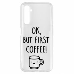 Чехол для Realme 6 Pro Ok, but first coffee! - PrintSalon