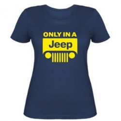 Женская футболка Only in a Jeep - PrintSalon