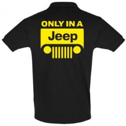 Мужское поло Only in a Jeep - PrintSalon