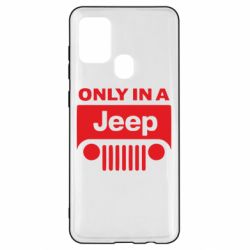 Чехол для Samsung A21s Only in a Jeep - PrintSalon