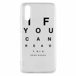 Чехол для Huawei P20 If you can read this send nudes - PrintSalon