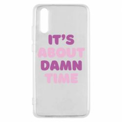 Чехол для Huawei P20 It's About Damn Time - PrintSalon