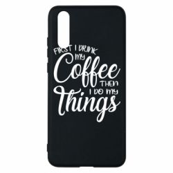 Чехол для Huawei P20 Сначала кофе потом дела - PrintSalon