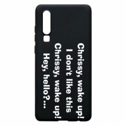 Чехол для Huawei P30 Chrissy, wake up - PrintSalon