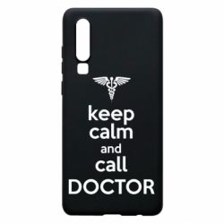 Чехол для Huawei P30 Keep Calm And Call Doctor - PrintSalon