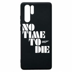 Чехол для Huawei P30 Pro 007 No Time To Die - PrintSalon