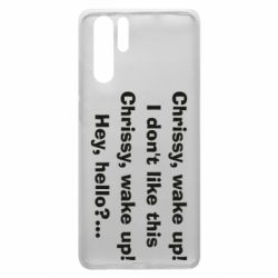 Чехол для Huawei P30 Pro Chrissy, wake up - PrintSalon