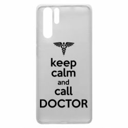 Чехол для Huawei P30 Pro Keep Calm And Call Doctor - PrintSalon