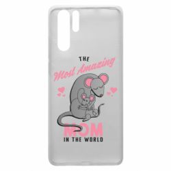 Чехол для Huawei P30 Pro The Most amazing mom in the world - PrintSalon