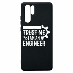 Чехол для Huawei P30 Pro Trust me I am an engineer - PrintSalon
