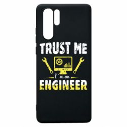 Чехол для Huawei P30 Pro Trust me im an engineer - PrintSalon