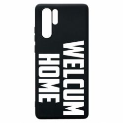 Чехол для Huawei P30 Pro Welcum Home - PrintSalon