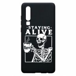Чехол для Huawei P30 Staying alive with coffee - PrintSalon