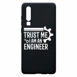Чехол для Huawei P30 Trust me I am an engineer - PrintSalon