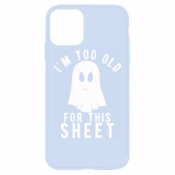 Чехол для iPhone 11 I'm too old for this sheet