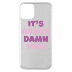 Чехол для iPhone 11 It's About Damn Time