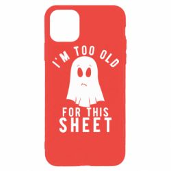 Чохол для iPhone 11 Pro Max I'm too old for this sheet - PrintSalon