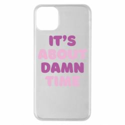 Чехол для iPhone 11 Pro Max It's About Damn Time - PrintSalon