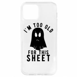 Чохол для iPhone 12 I'm too old for this sheet - PrintSalon