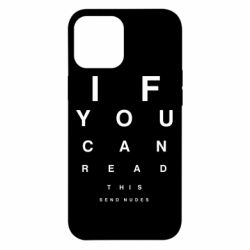 Чехол для iPhone 12 Pro Max If you can read this send nudes - PrintSalon